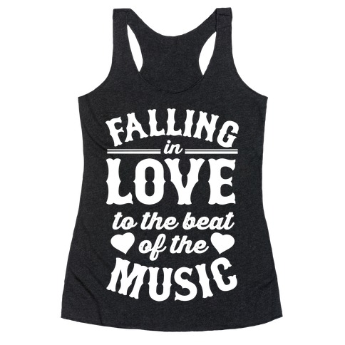 Falling In Love to the Beat of the Music Racerback Tank Top