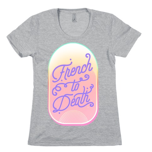 French to Death Womens T-Shirt