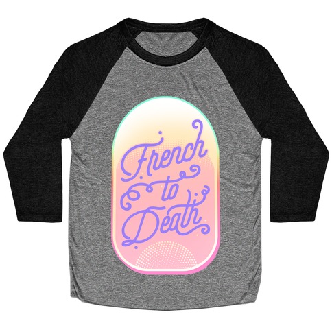 French to Death Baseball Tee