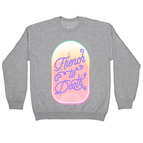 French to Death Pullover