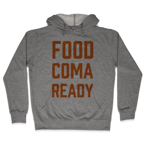 Food Coma Ready Hooded Sweatshirt