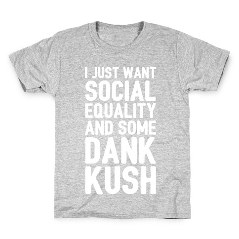 Social Equality And Some Dank Kush Kids T-Shirt