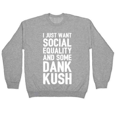 Social Equality And Some Dank Kush Pullover