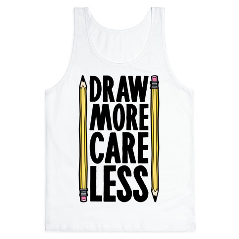 Draw More Care Less Tank Top