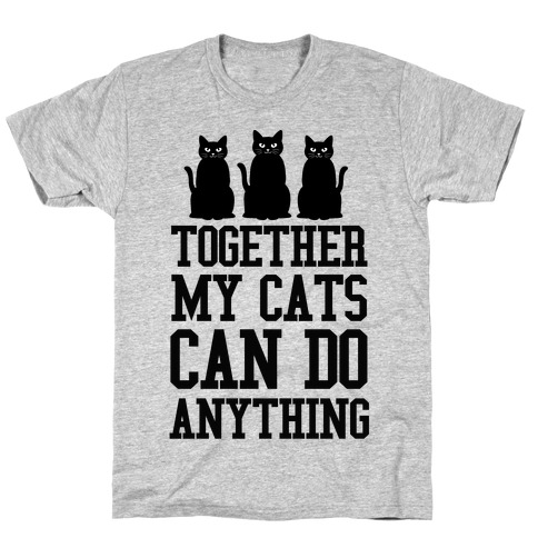 Together My Cats Can Do Anything T-Shirts | LookHUMAN