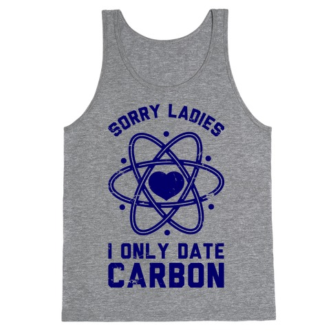 Sorry Ladies I Only Date Carbon Tank Top