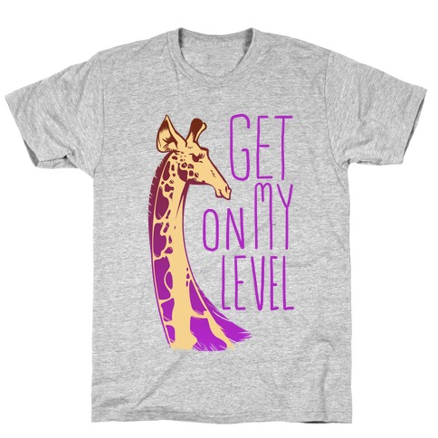 Get on My Level T-Shirt
