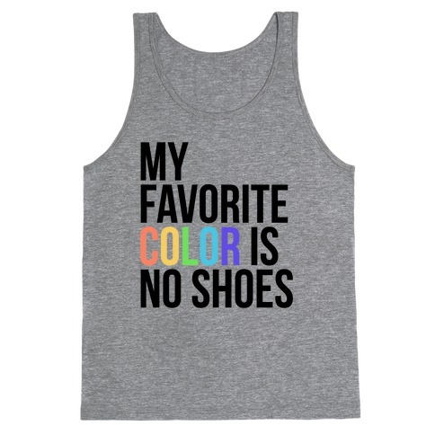 My Favorite Color is No Shoes  Tank Top