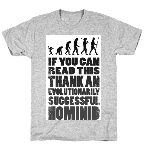 Thank an Evolutionarily Successful Hominid! T-Shirt