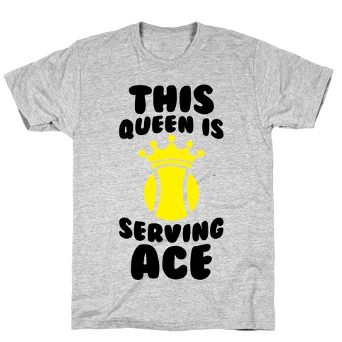 This Queen Is Serving Ace T-Shirt