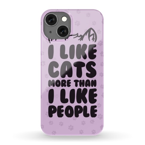 I Like Cats More Than I Like People Phone Case