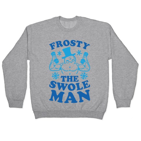 Frosty The Swoleman Pullovers LookHUMAN