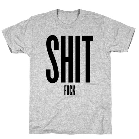 SHIT (F***) T-Shirt