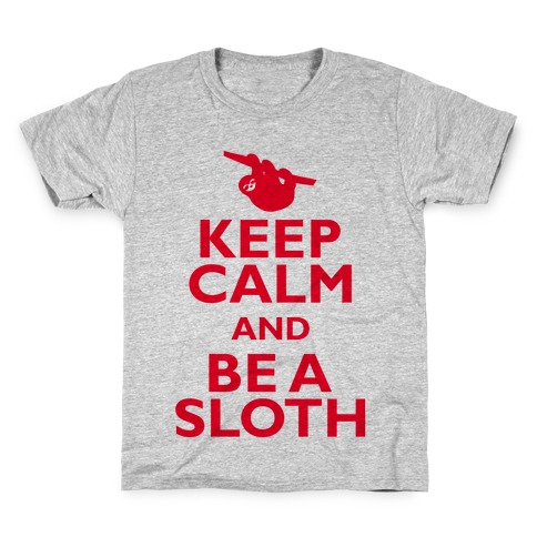 Keep Calm And Be A Sloth Kids T-Shirt