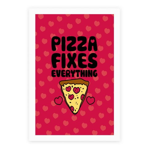 Pizza Fixes Everything Poster