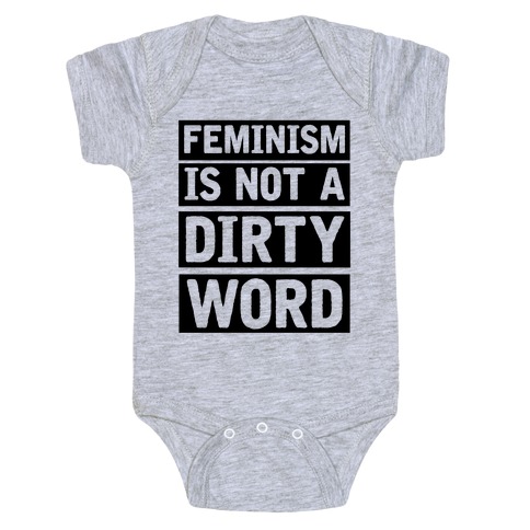 Feminism Is Not A Dirty Word Baby One-Piece