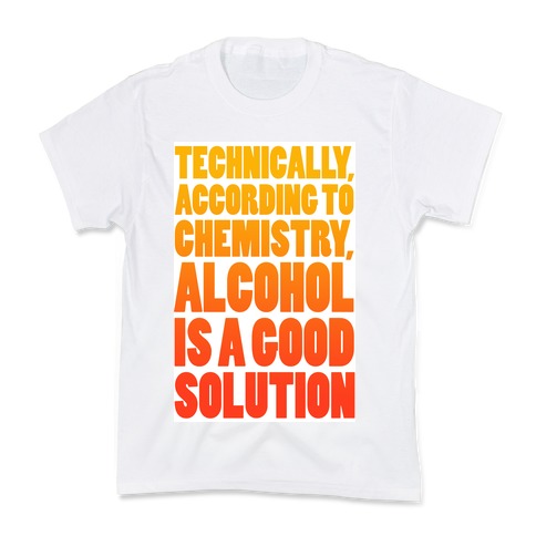 Alcohol is a Solution Kids T-Shirt