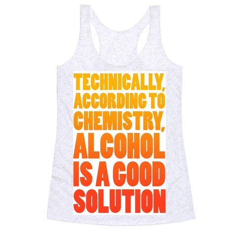 Alcohol is a Solution Racerback Tank Top