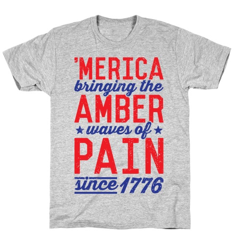 Amber Waves Of Pain T-Shirt