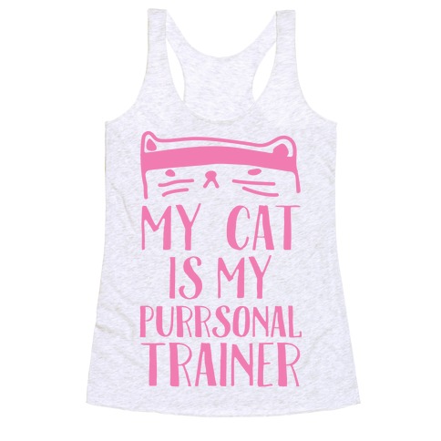 My Cat Is My Personal Trainer Racerback Tank Top