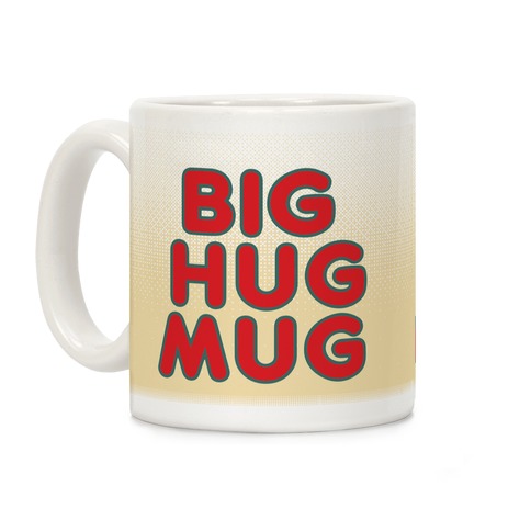 Big Hug Mug Coffee Mug