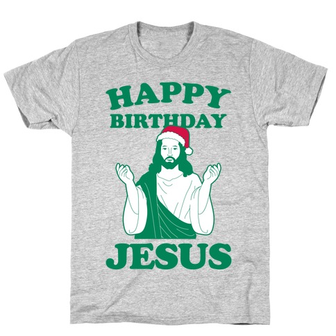 Happy Birthday Jesus! (christmas) T-Shirt