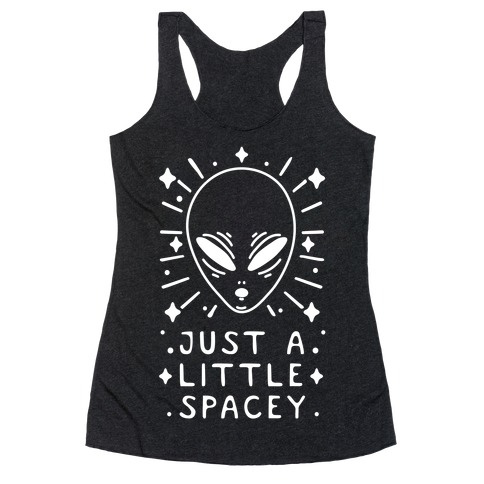 Just A Little Spacey Racerback Tank Top