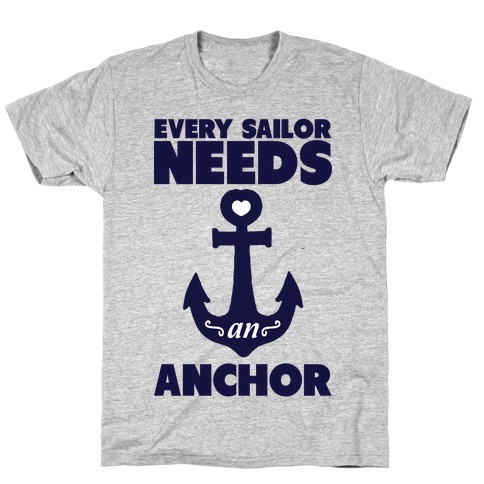 Every Sailor Needs an Anchor T-Shirt