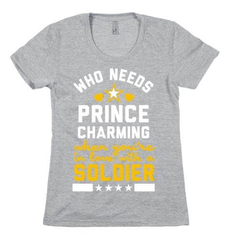 Who Needs Prince Charming? (Army) Womens T-Shirt