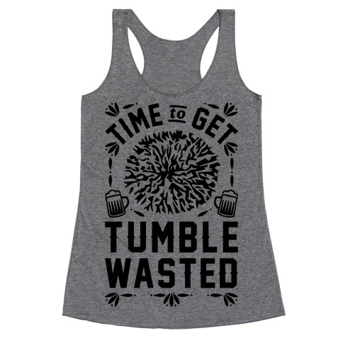 Time To Get Tumble Wasted Racerback Tank Top