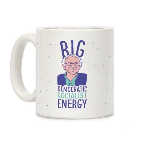 Big Democratic Socialist Energy Coffee Mug