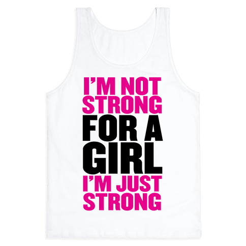 I'm Not Strong For A Girl, I'm Just Strong - Tank Top - HUMAN