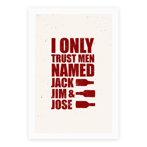 I Only Trust Men Named Jack Jim And Jose Poster