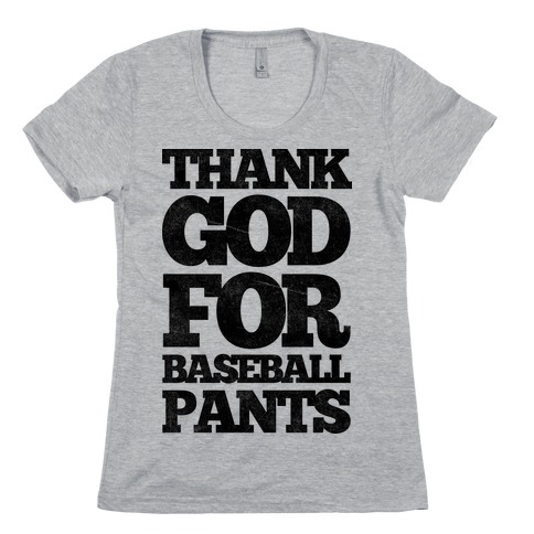 Thank God For Baseball Pants Womens T-Shirt