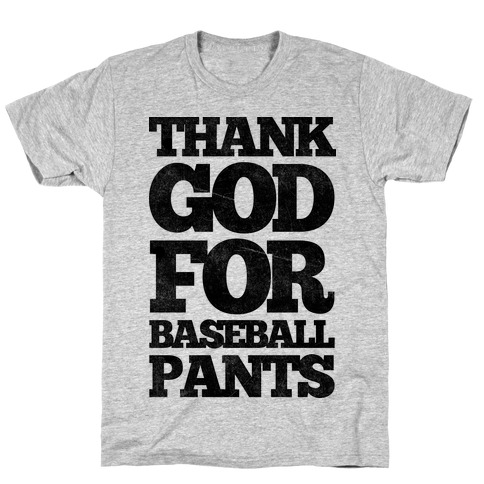 Thank God For Baseball Pants T-Shirt