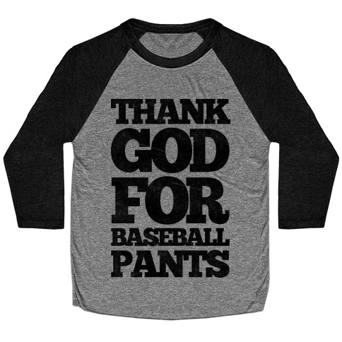 Thank God For Baseball Pants Baseball Tee