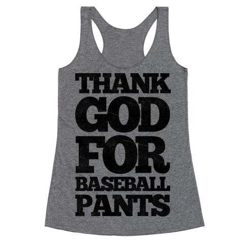 Thank God For Baseball Pants Racerback Tank Top