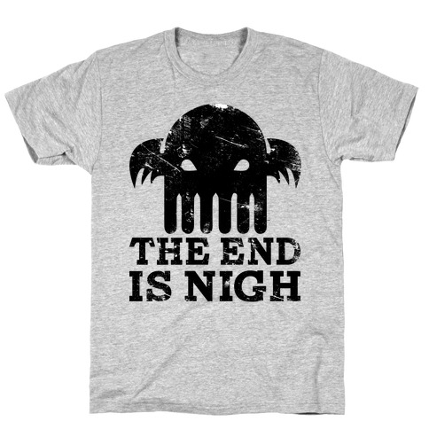 The End is Nigh T-Shirt
