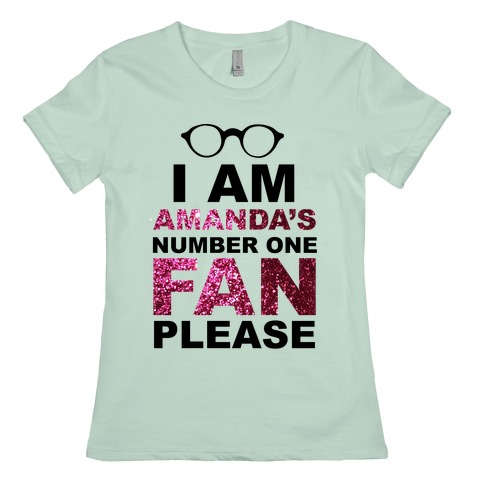 I Am Amanda's Number One Fan Please T-Shirts | LookHUMAN