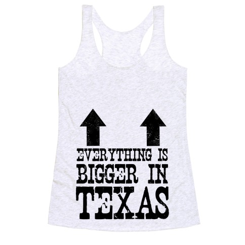 Girl everythings bigger in texas t shirt big tits Everything Is Bigger In Texas Boobs Racerback Tank Tops Lookhuman