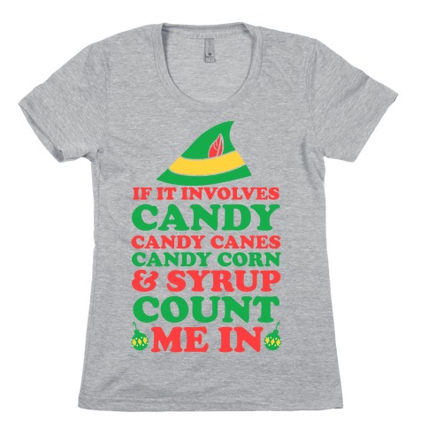If It Involves Candy, Candy Canes, Candy Corns And Syrup Womens T-Shirt