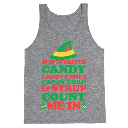 If It Involves Candy, Candy Canes, Candy Corns And Syrup Tank Top