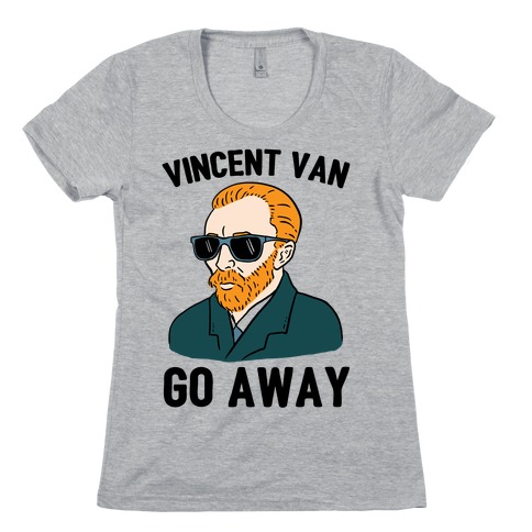 Vincent Van Go Away Womens T-Shirt