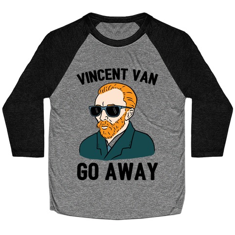 Vincent Van Go Away Baseball Tee