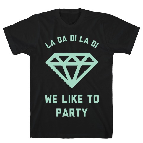 La Da Di La Di We Like to Party T-Shirt