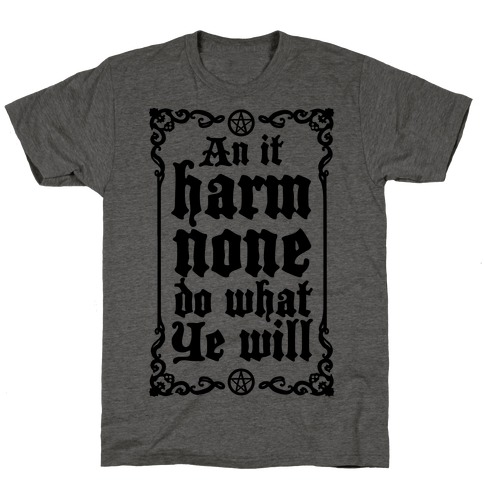 Wiccan Rede: An It Harm None Do What Ye Will T-Shirt