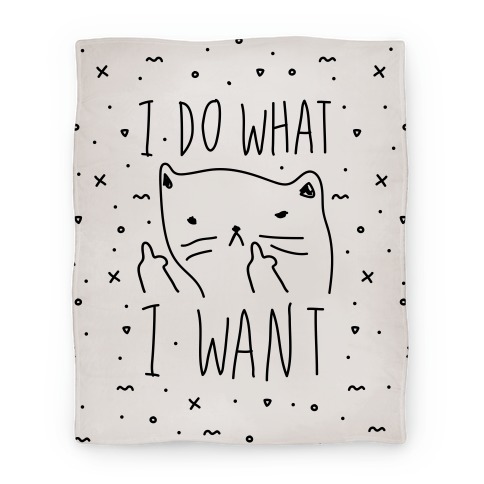 I Do What I Want Cat Blanket