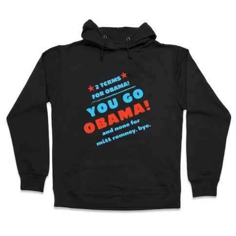 You Go Obama! (Mean Girls) Hooded Sweatshirt