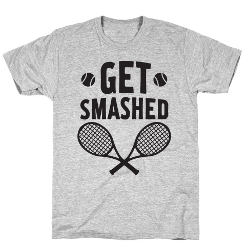 Get Smashed T-Shirt