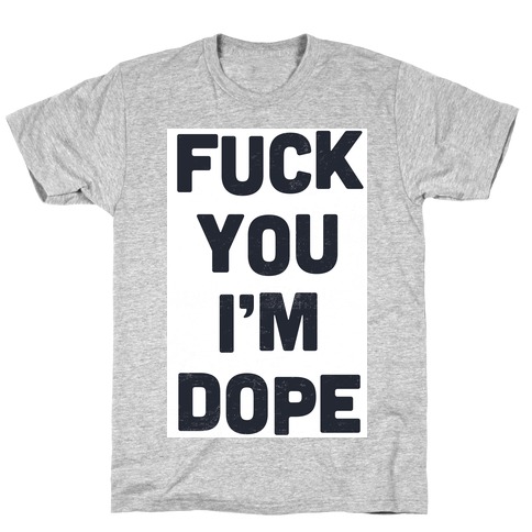 I'm Dope T-Shirt